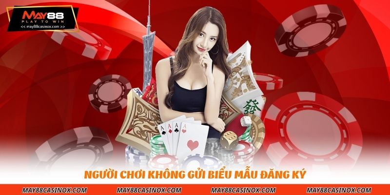 nguoi-choi-khong-gui-bieu-mau-dang-ky