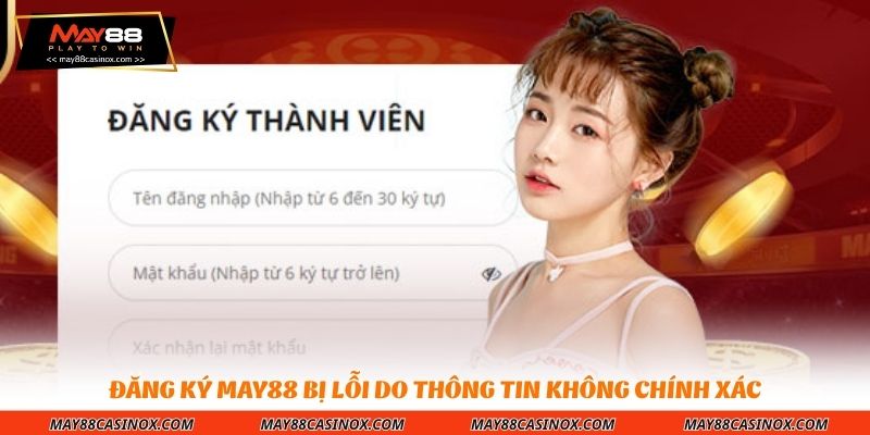 dang-ky-may88-bi-loi-do-thong-tin-khong-chinh-xac
