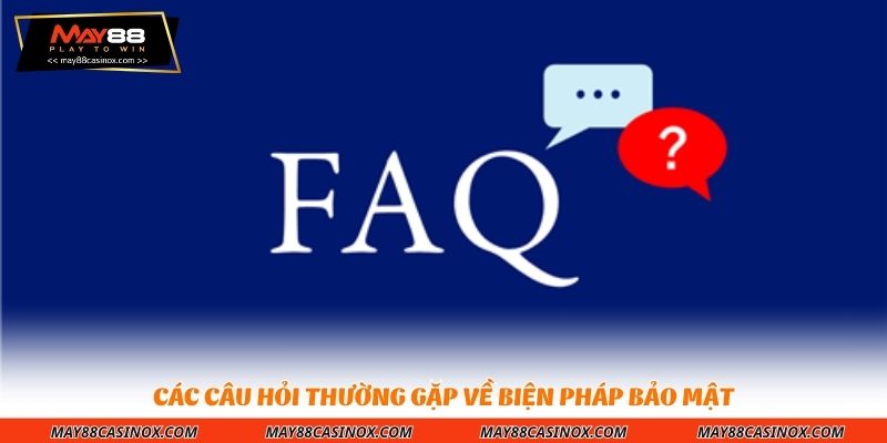 cac-cau-hoi-thuong-gap-ve-bien-phap-bao-mat