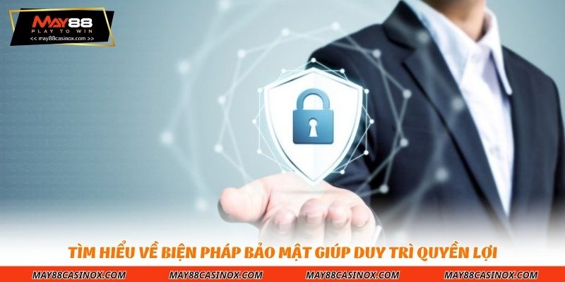 tim-hieu-ve-bien-phap-bao-mat-giup-duy-tri-quyen-loi