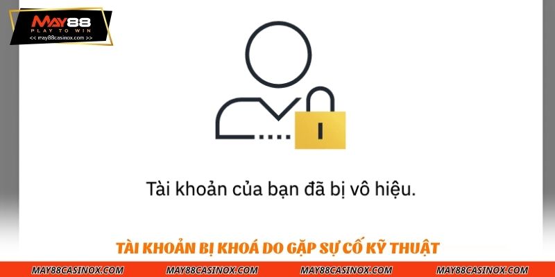 tai-khoan-bi-khoa-do-gap-su-co-ky-thuat