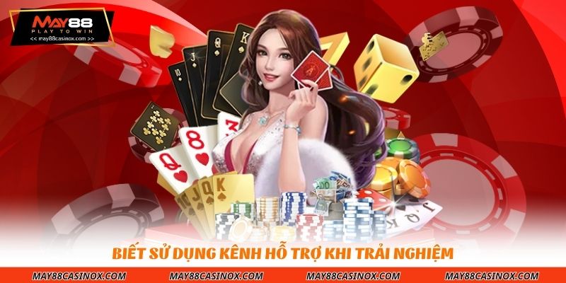 biet-su-dung-kenh-ho-tro-khi-trai-nghiem