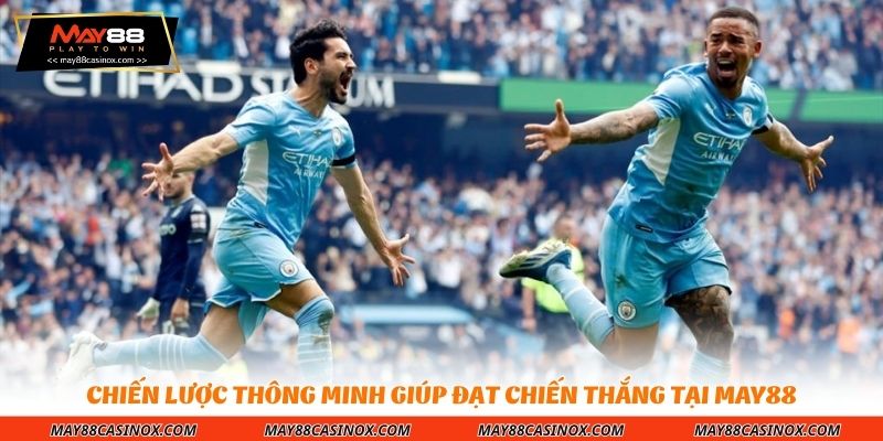 chien-luoc-thong-minh-giup-dat-chien-thang-tai-may88