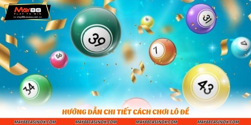 huong-dan-chi-tiet-cach-choi-lo-de