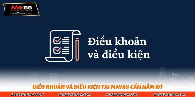 dieu-khoan-va-dieu-kien-tai-may88-can-nam-ro