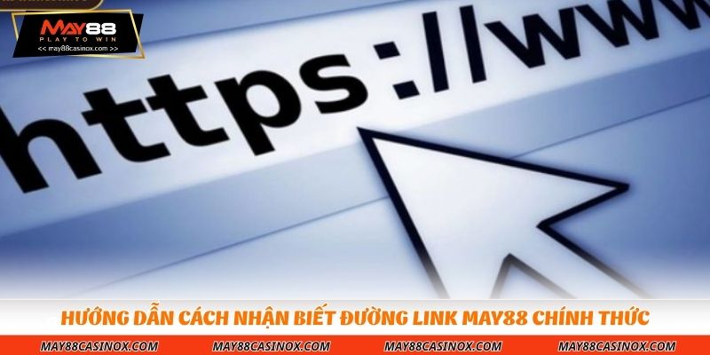 huong-dan-cach-nhan-biet-duong-link-may88-chinh-thuc