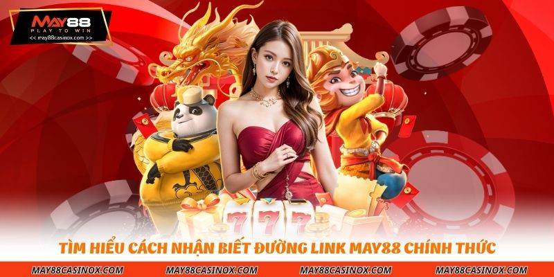 tim-hieu-cach-nhan-biet-duong-link-may88-chinh-thuc