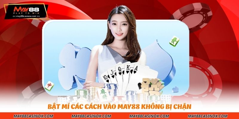 bat-mi-cac-cach-vao-may88-khong-bi-chan