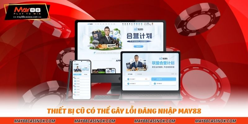 thiet-bi-cu-co-the-gay-loi-dang-nhap-may88